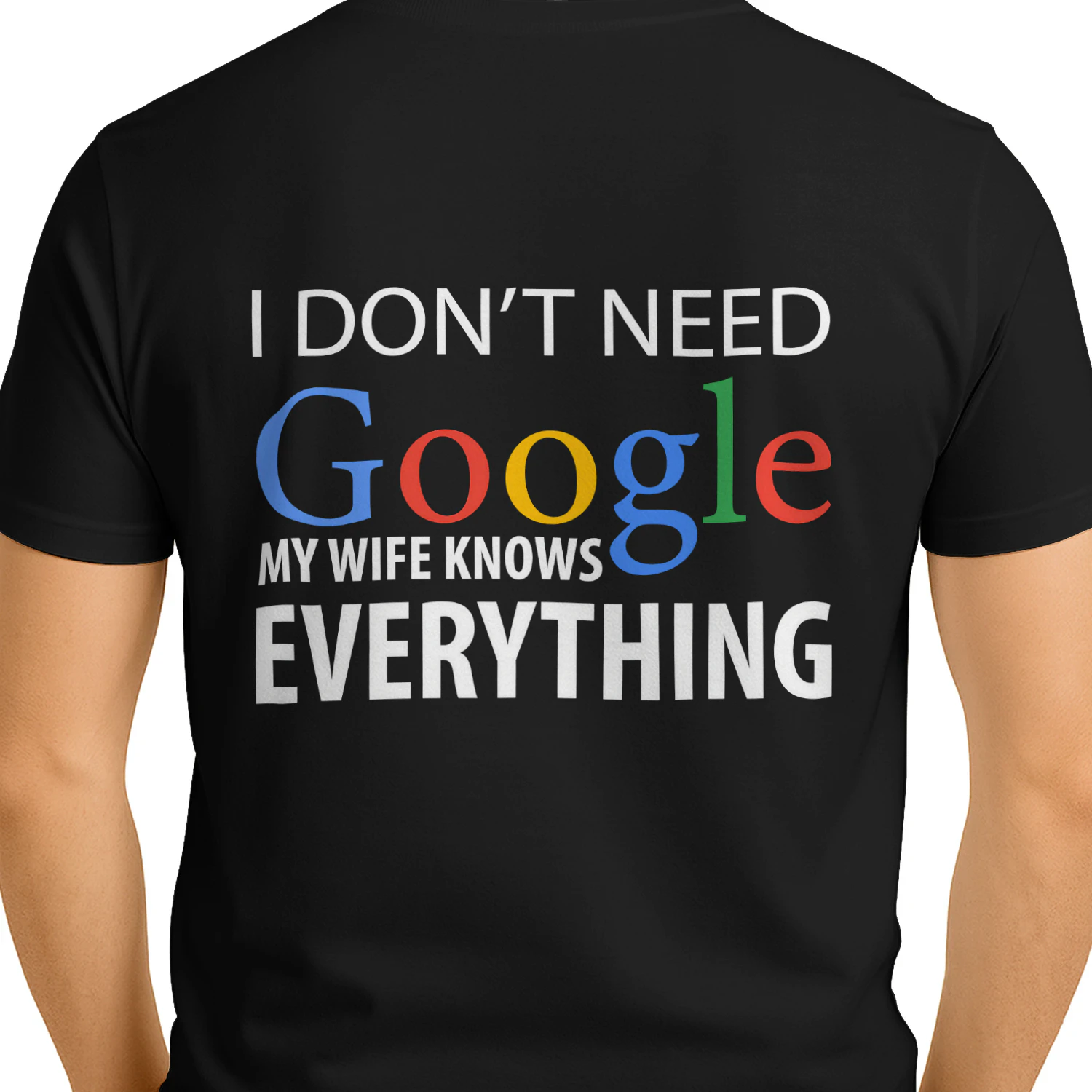 I Don't Need Google My Wife Knows Everything Graphic T-Shirt