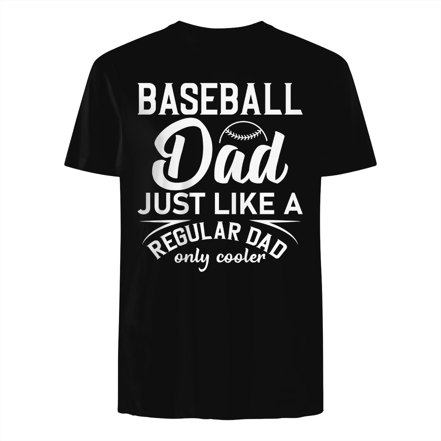 Baseball Dad Just Like A Regular Dad Only Cooler T-Shirt