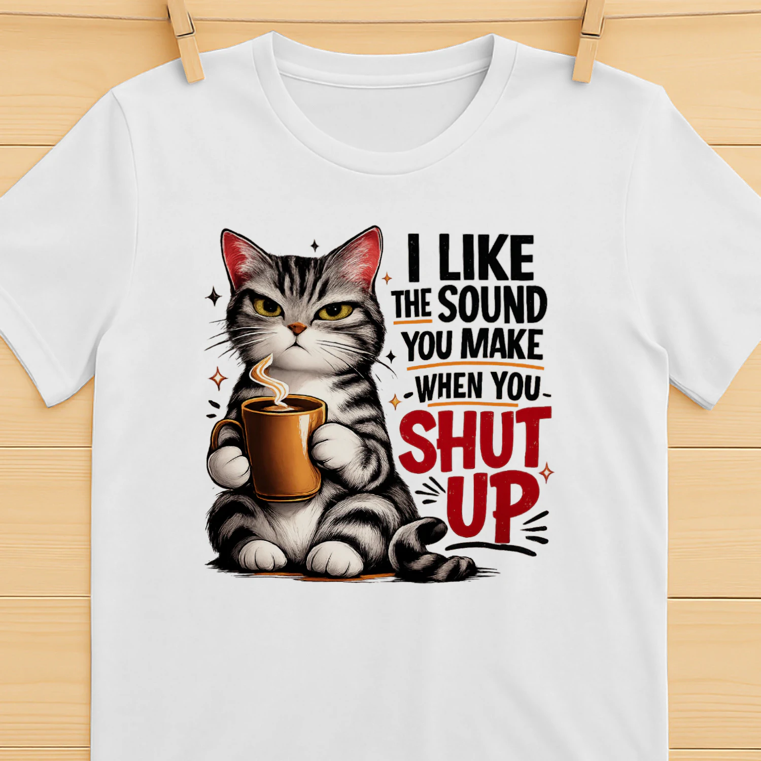 I Like The Sound You Make When You Shut Up Funny Cat T-Shirt