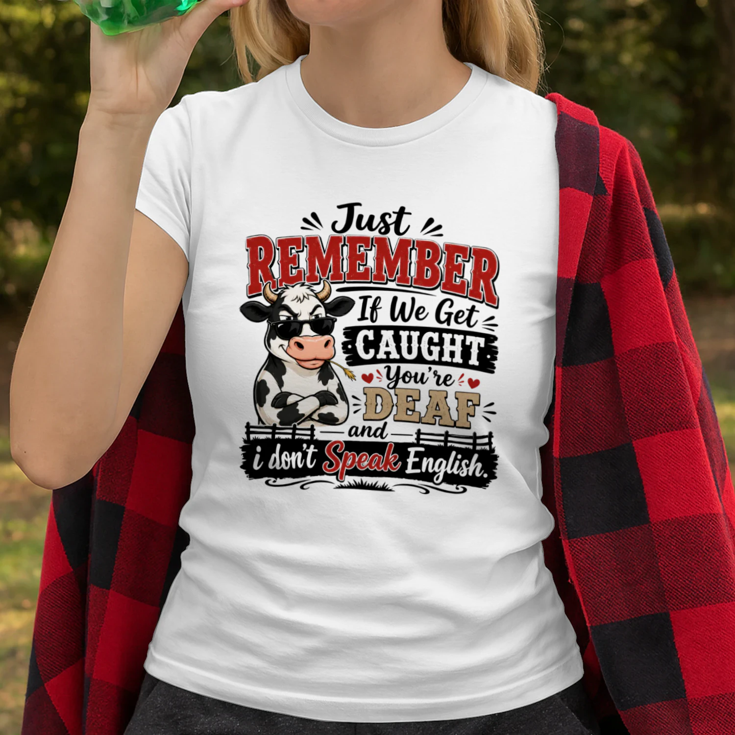 Remember If We Get Caught You’re Deaf I Don’t Speak English Funny Cow Shirt