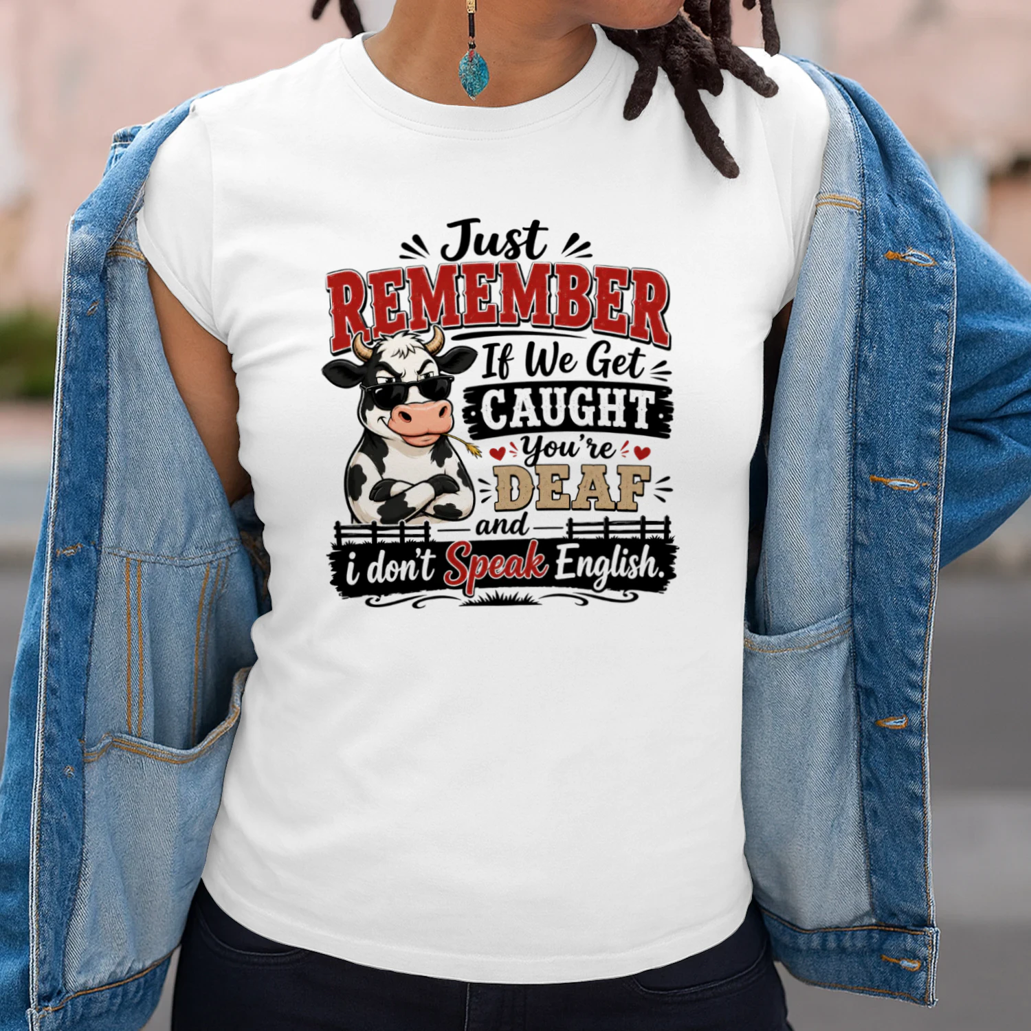 Remember If We Get Caught You’re Deaf I Don’t Speak English Funny Cow Shirt