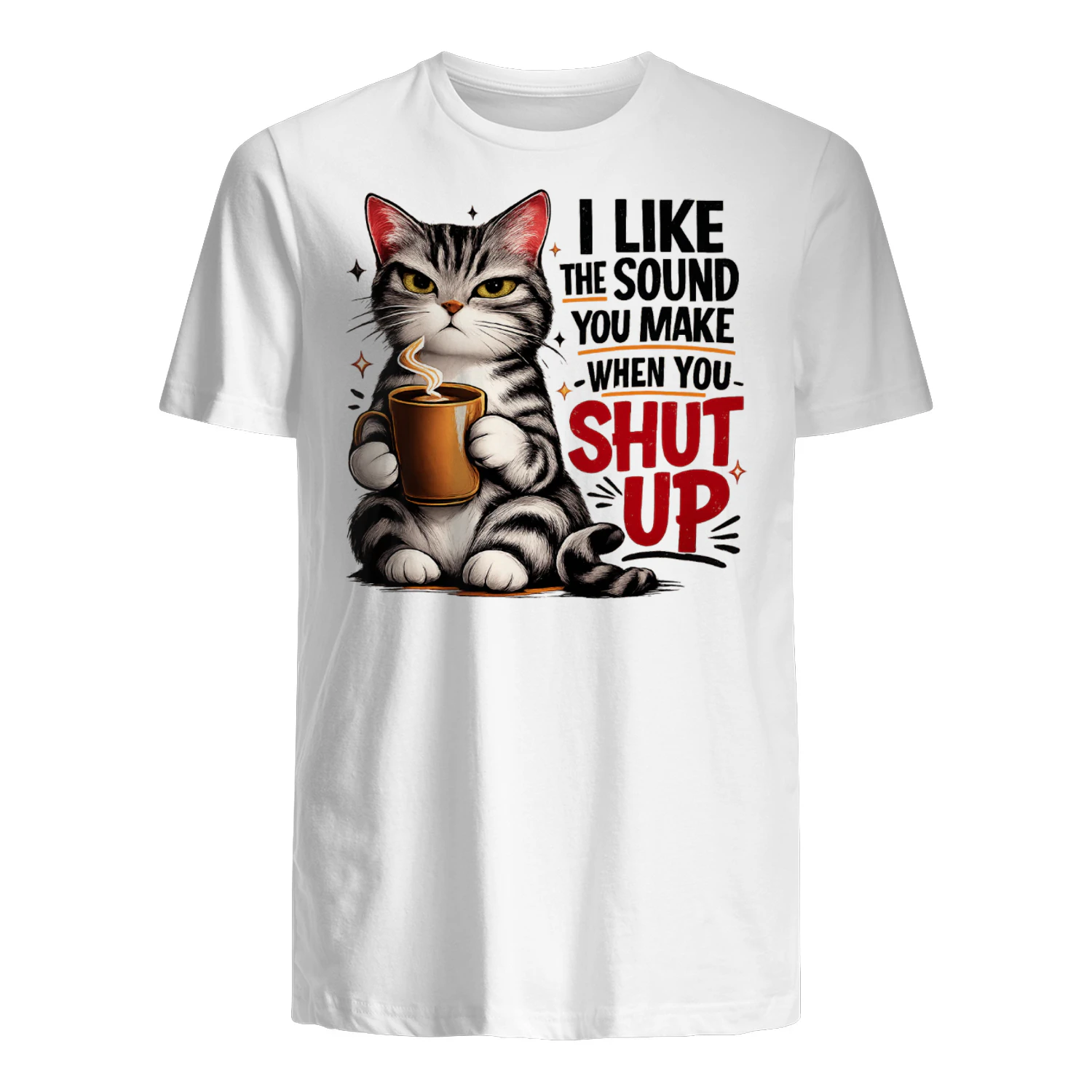 I Like The Sound You Make When You Shut Up Funny Cat T-Shirt