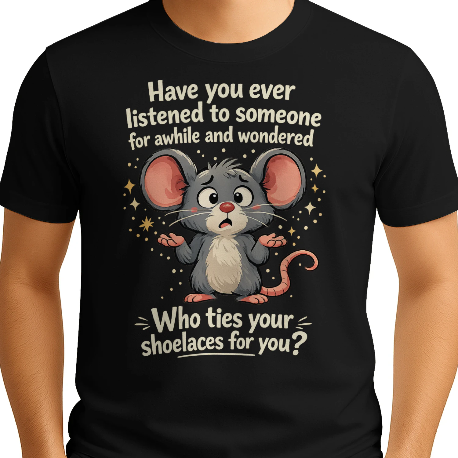 Who Ties Your Shoelaces Funny Sarcastic Mouse T-Shirt
