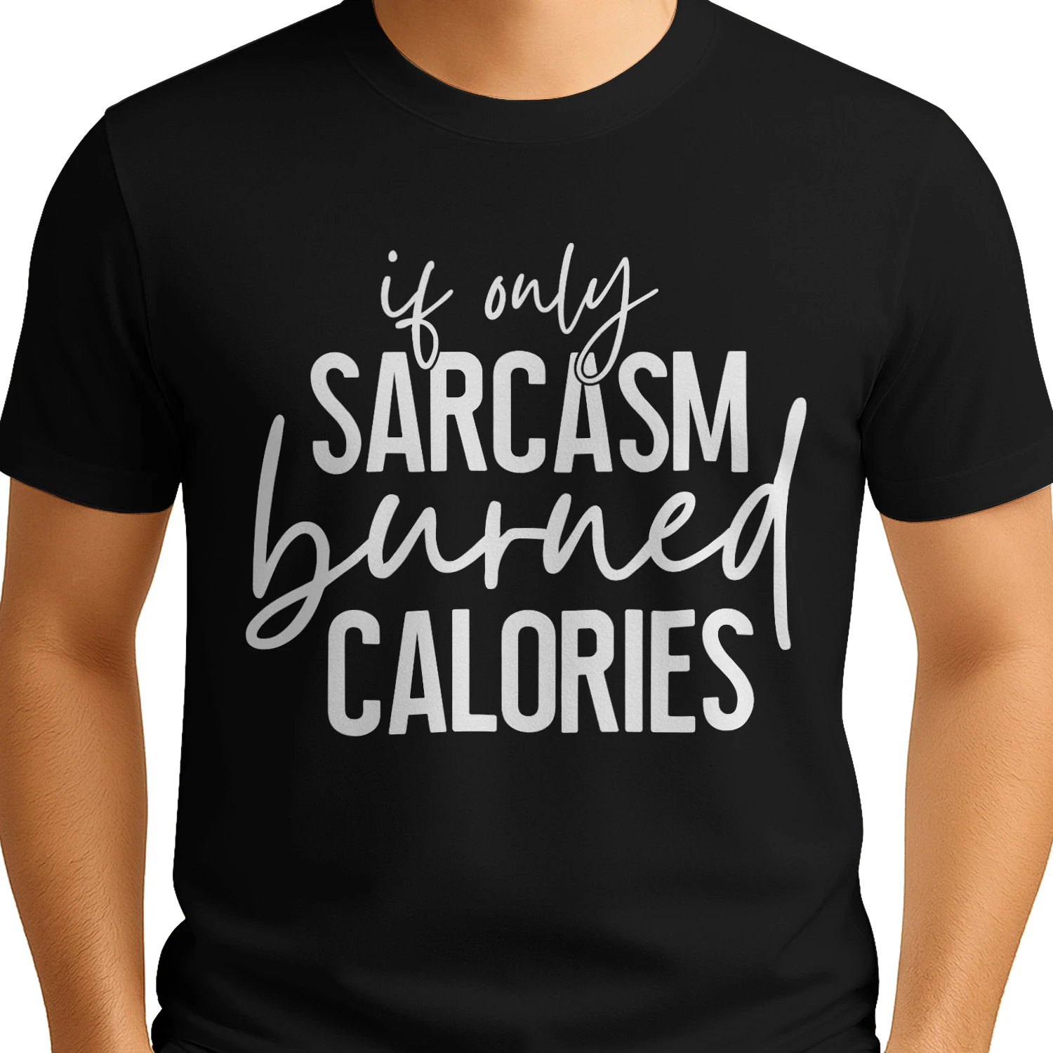 If Only Sarcasm Burned Calories Funny T-Shirt