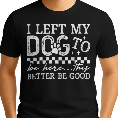 Left My Dog Funny Pet Lover