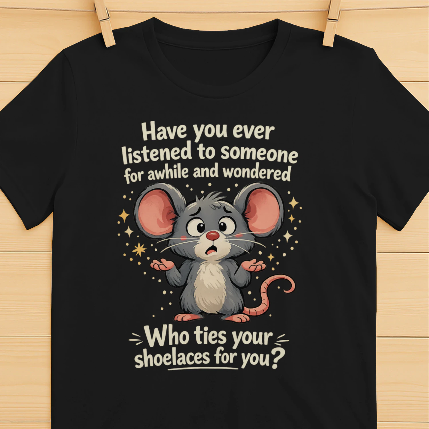 Who Ties Your Shoelaces Funny Sarcastic Mouse T-Shirt