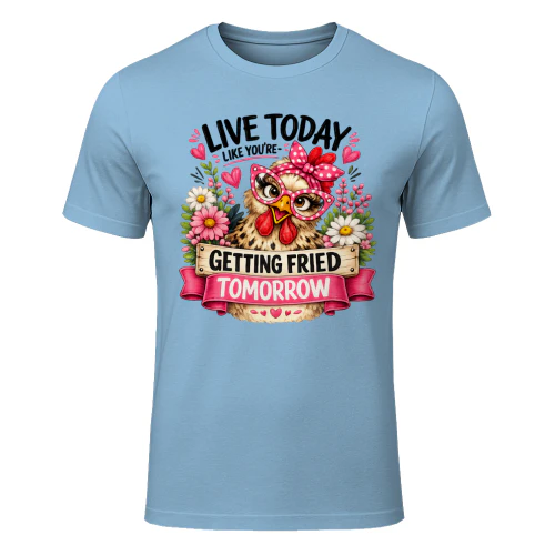 Getting Fried Tomorrow Funny Chicken
