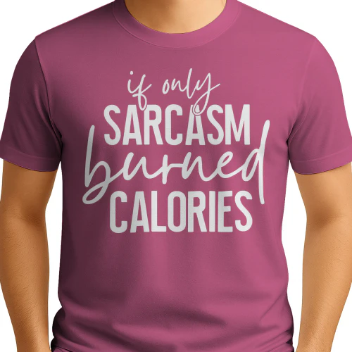 Sarcasm Burned Calories