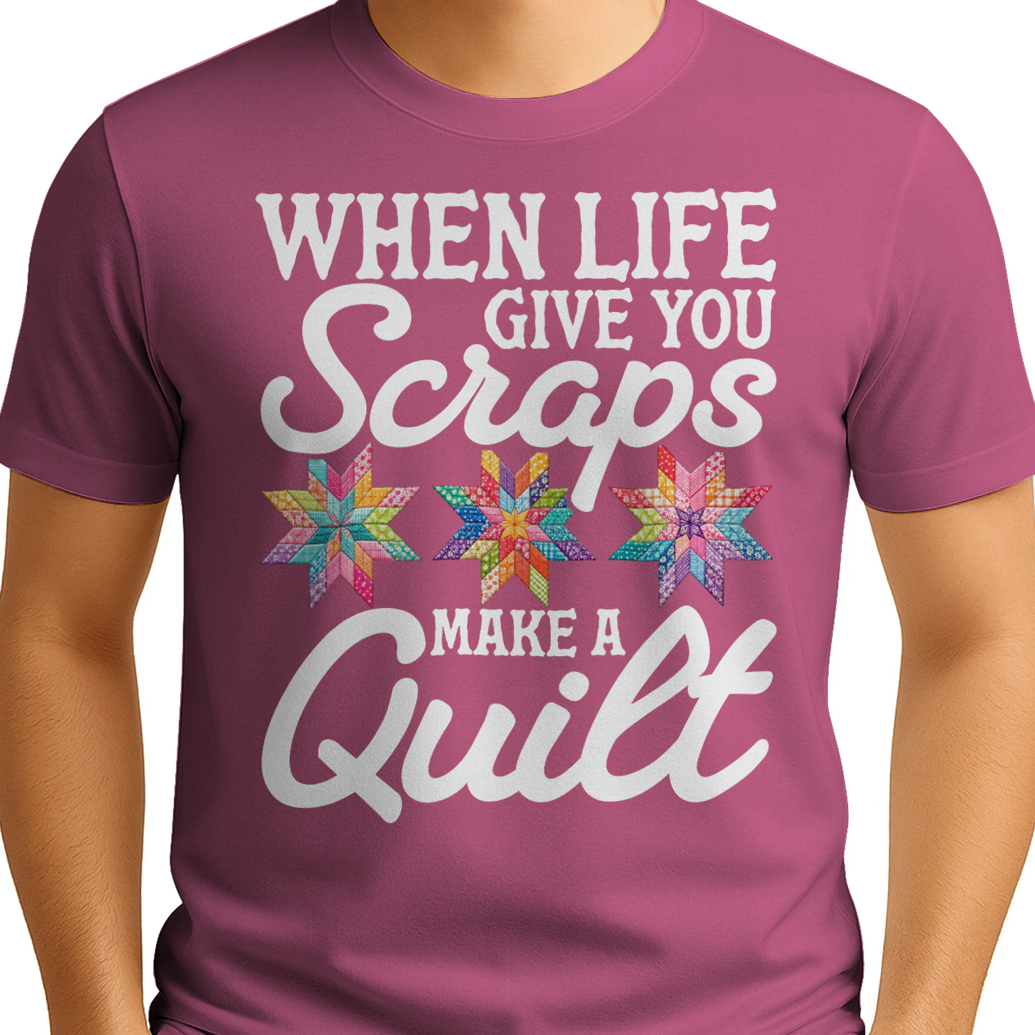 When Life Gives You Scraps Make A Quilt T-Shirt