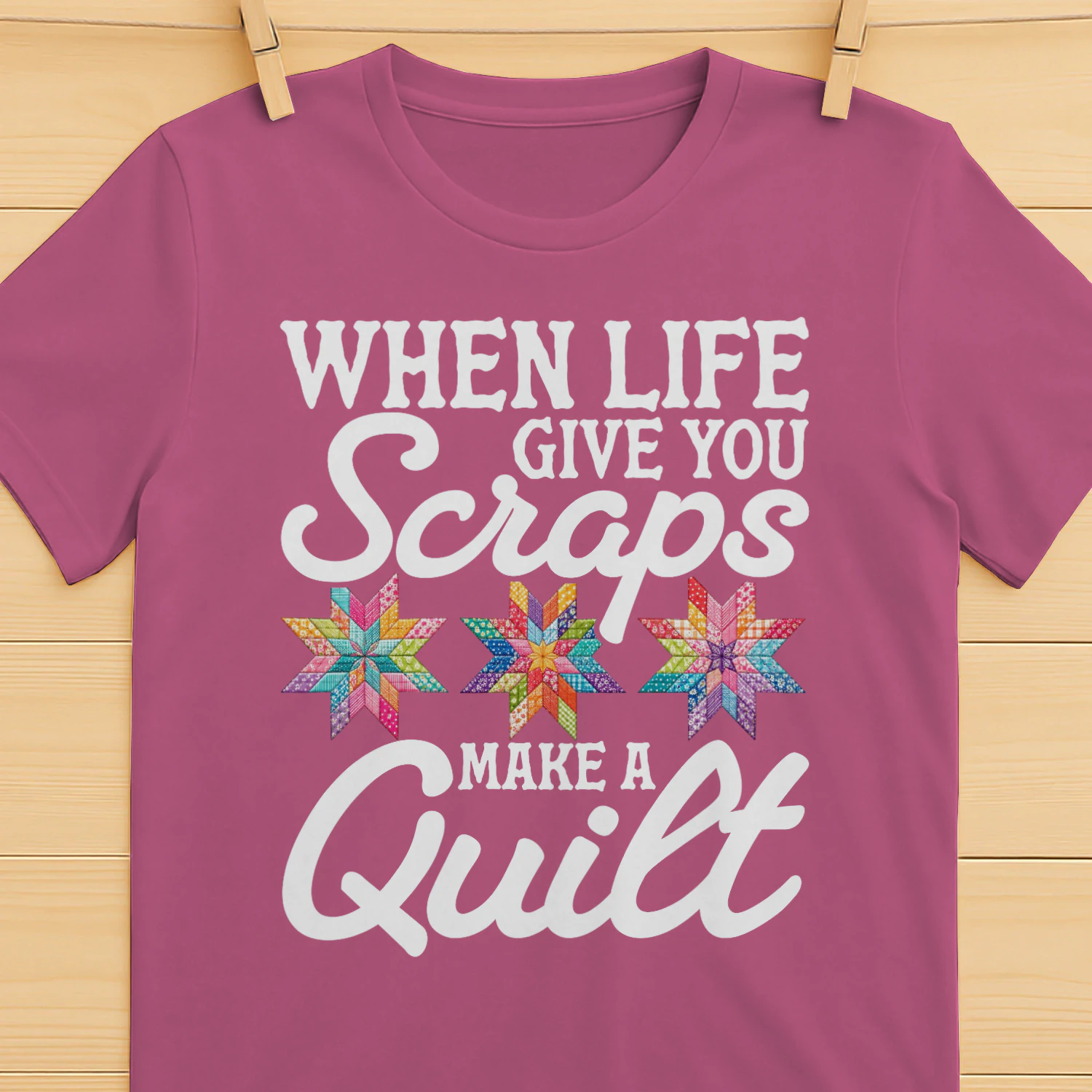 When Life Gives You Scraps Make A Quilt T-Shirt