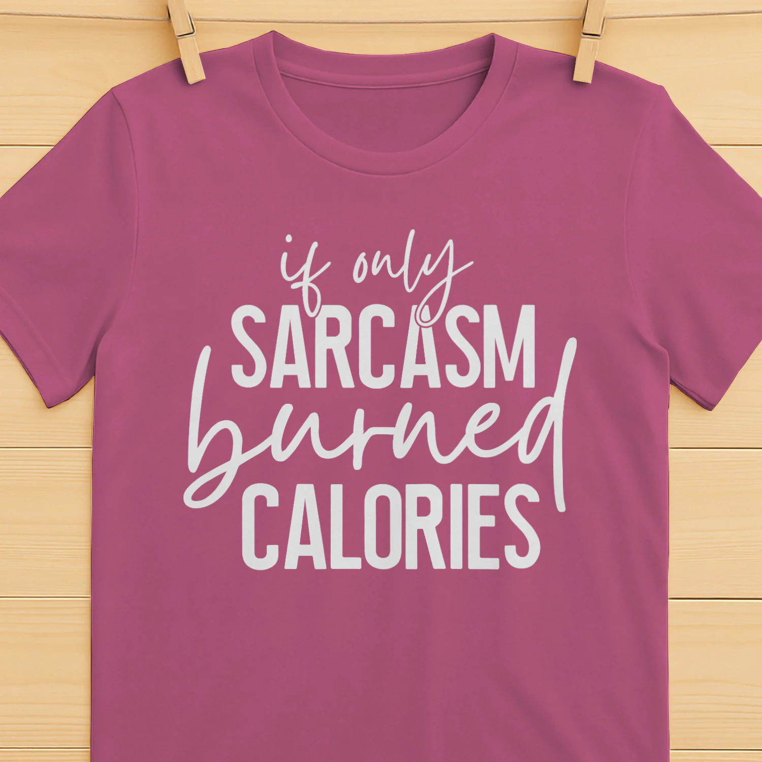 If Only Sarcasm Burned Calories Funny T-Shirt