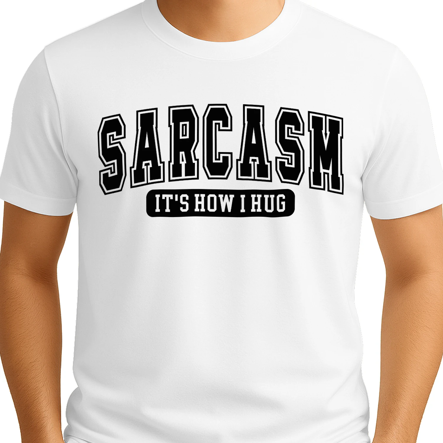 Sarcasm It’s How I Hug Funny T-Shirt