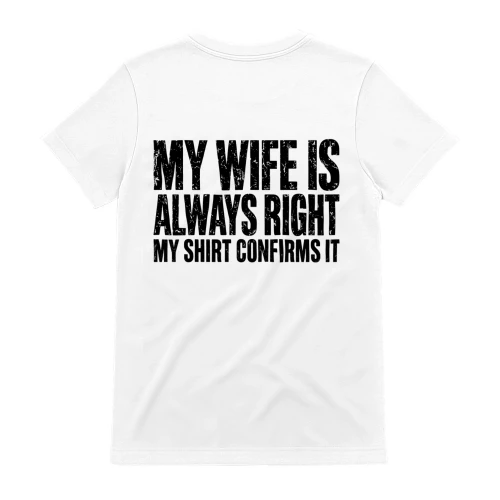 Wife Always Right Shirt Confirms It
