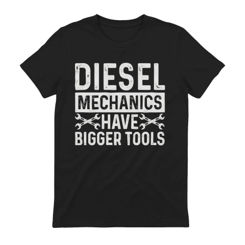 Diesel Mechanics Bigger Tools Humor