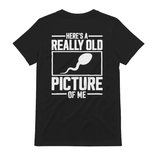 Here's A Really Old Picture Of Me Funny Gag T-Shirt