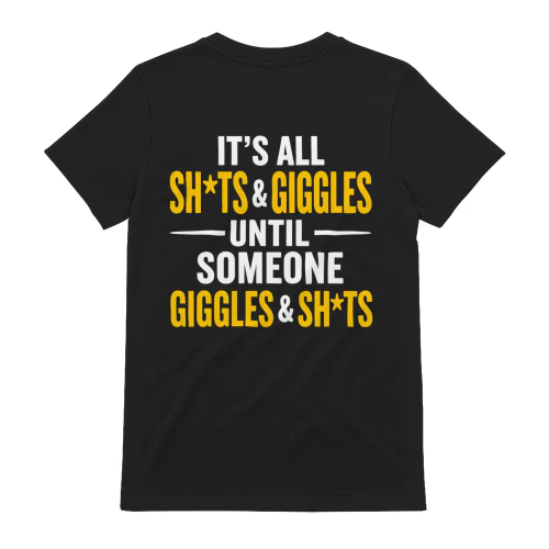 It's All Sh*ts And Giggles Funny Dark Humor T-Shirt