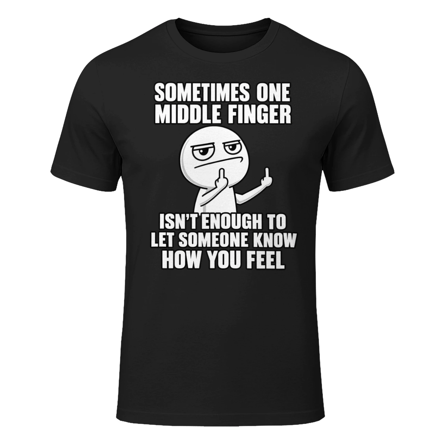 Sometimes One Middle Finger Isn't Enough Sarcastic T-Shirt