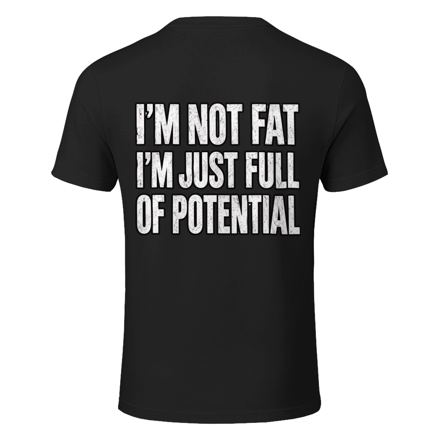 I'm Not Fat I'm Just Full Of Potential Funny Sarcastic T-Shirt