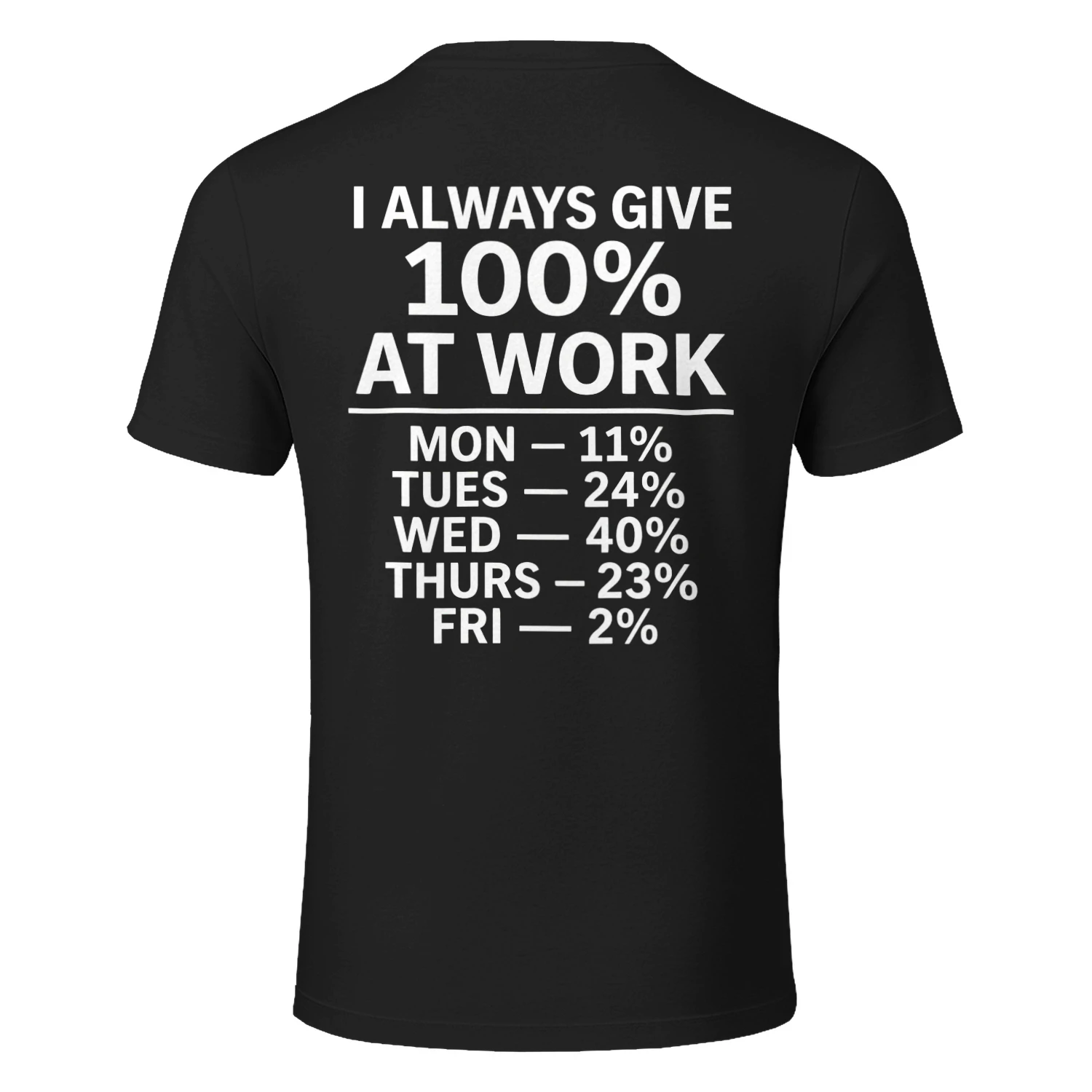 I Always Give 100% At Work Funny Sarcastic T-Shirt