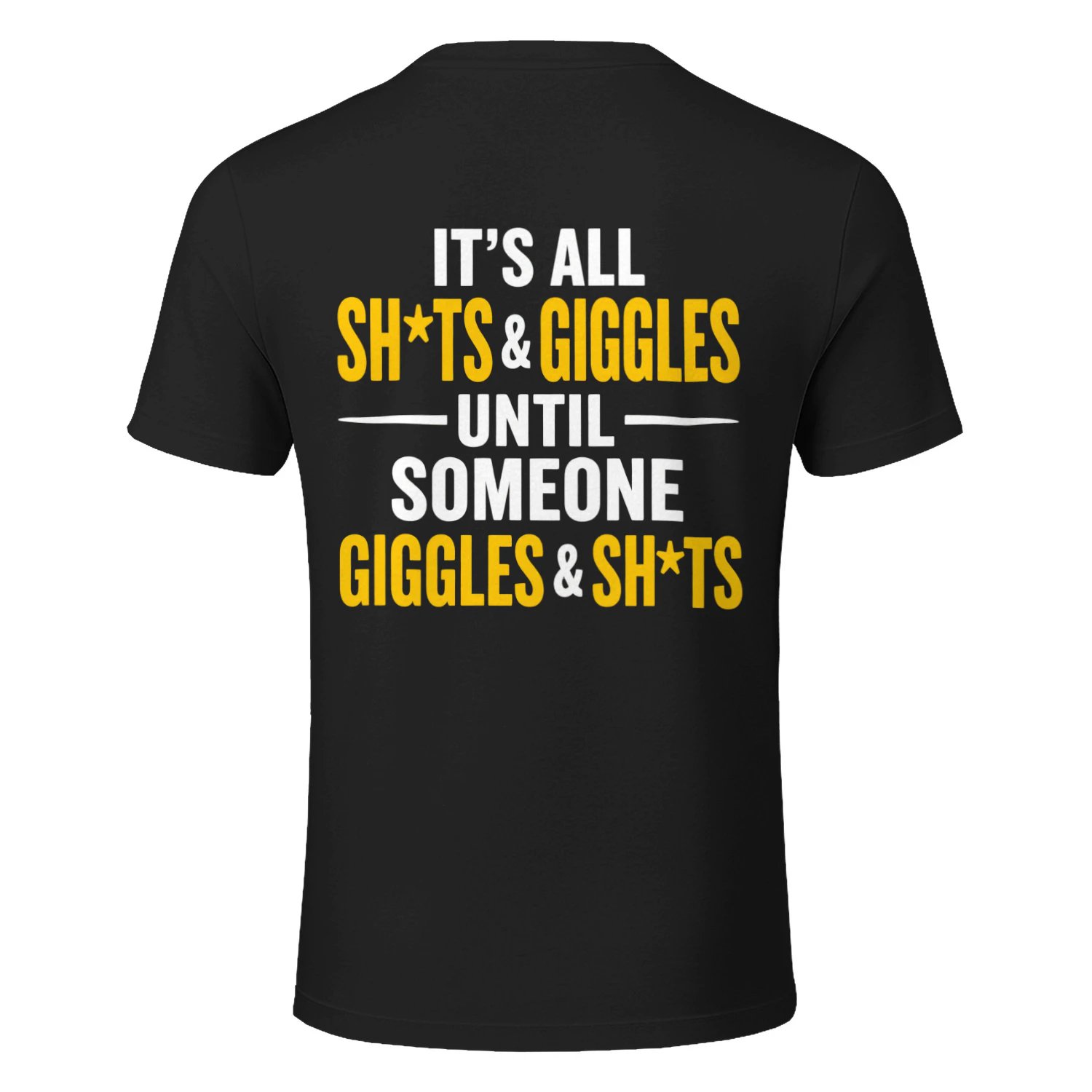 It's All Sh*ts And Giggles Funny Dark Humor T-Shirt