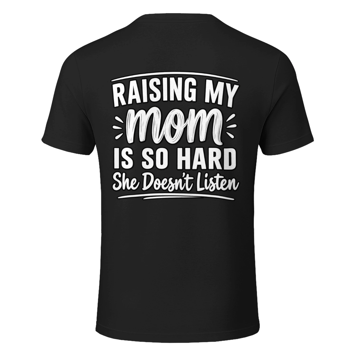 Raising My Mom Is So Hard Funny Sarcastic T-Shirt