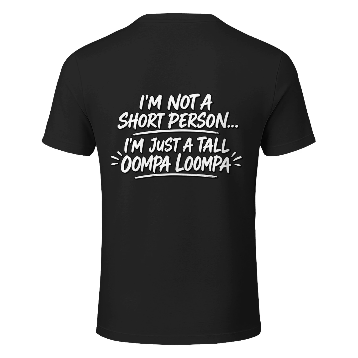 I'm Not A Short Person Tall Oompa Loompa Funny T-Shirt