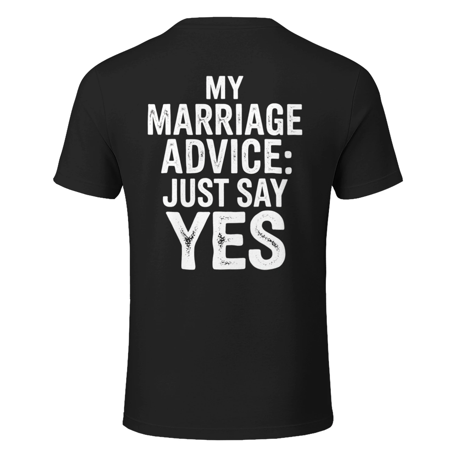 My Marriage Advice Just Say Yes Funny Husband T-Shirt