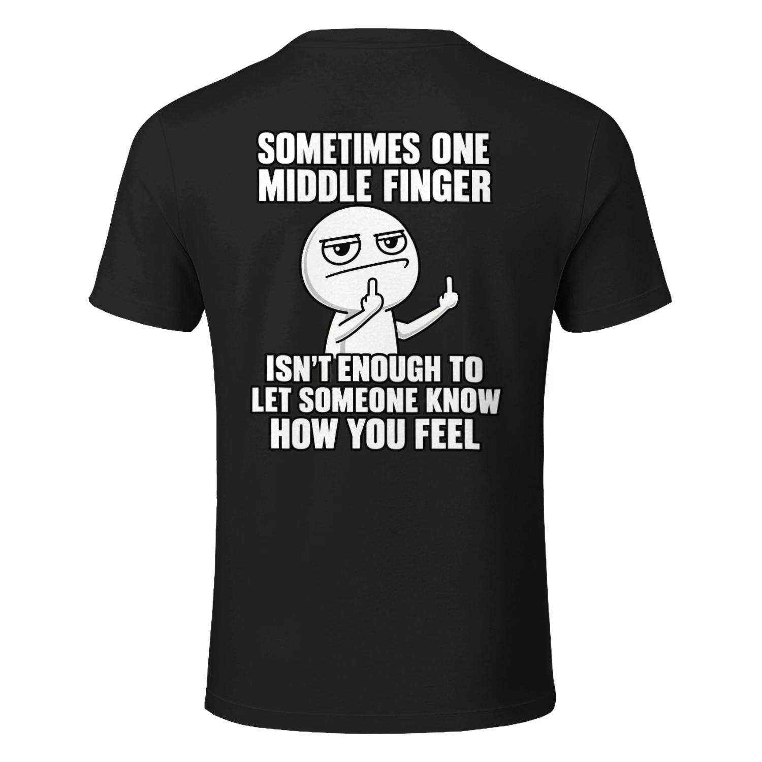 Sometimes One Middle Finger Isn't Enough Funny Sarcastic T-Shirt