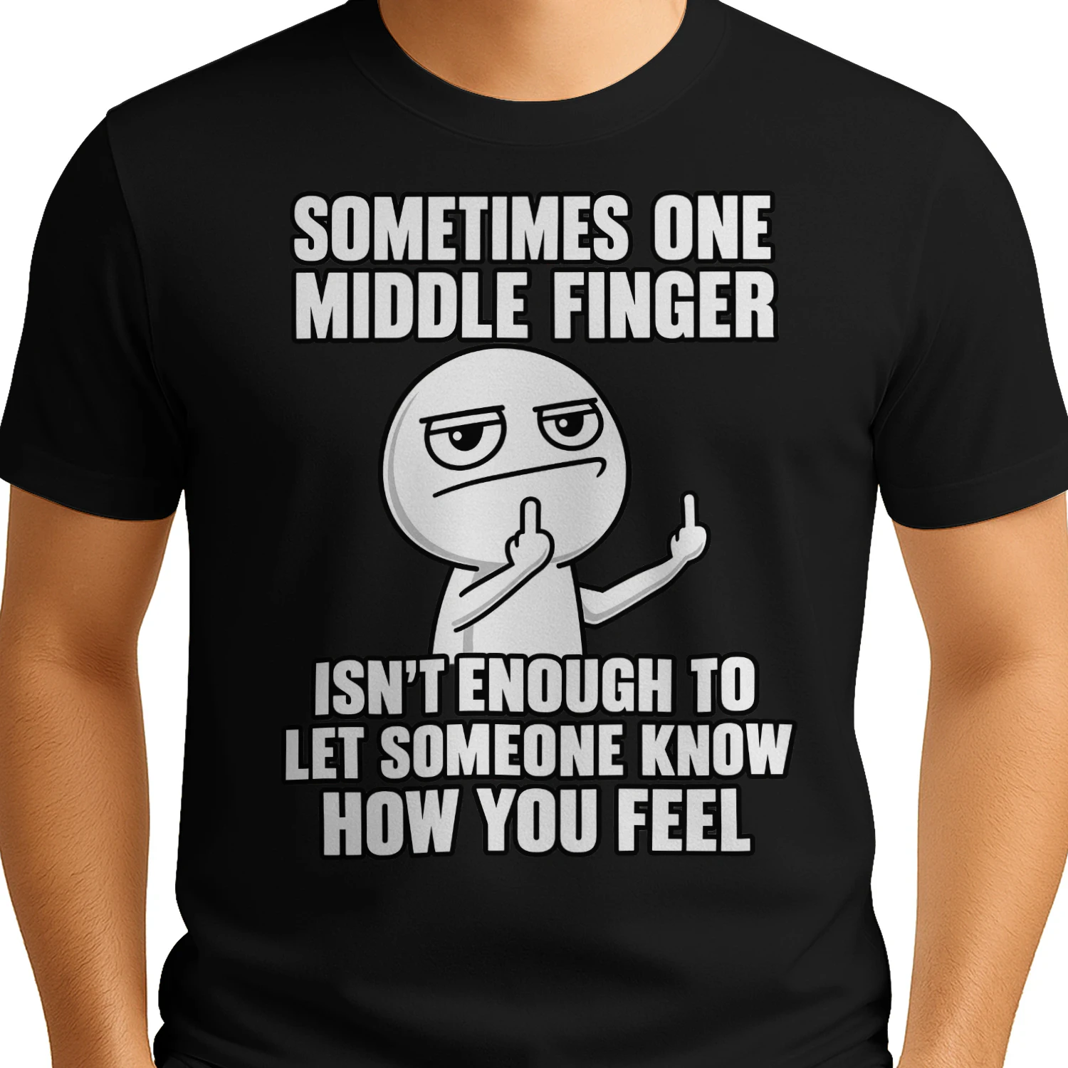 Sometimes One Middle Finger Isn't Enough Sarcastic T-Shirt