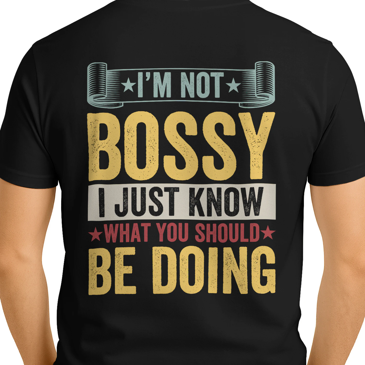I'm Not Bossy I Just Know What You Should Be Doing Graphic T-Shirt