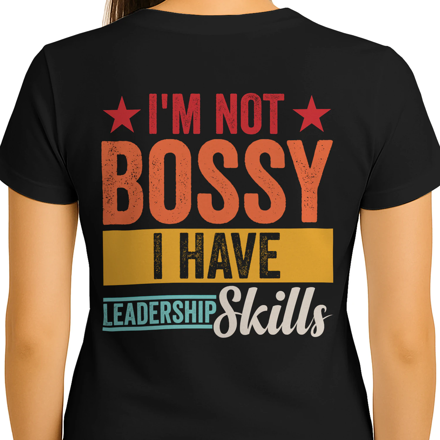 I'm Not Bossy I Have Leadership Skills Graphic T-Shirt