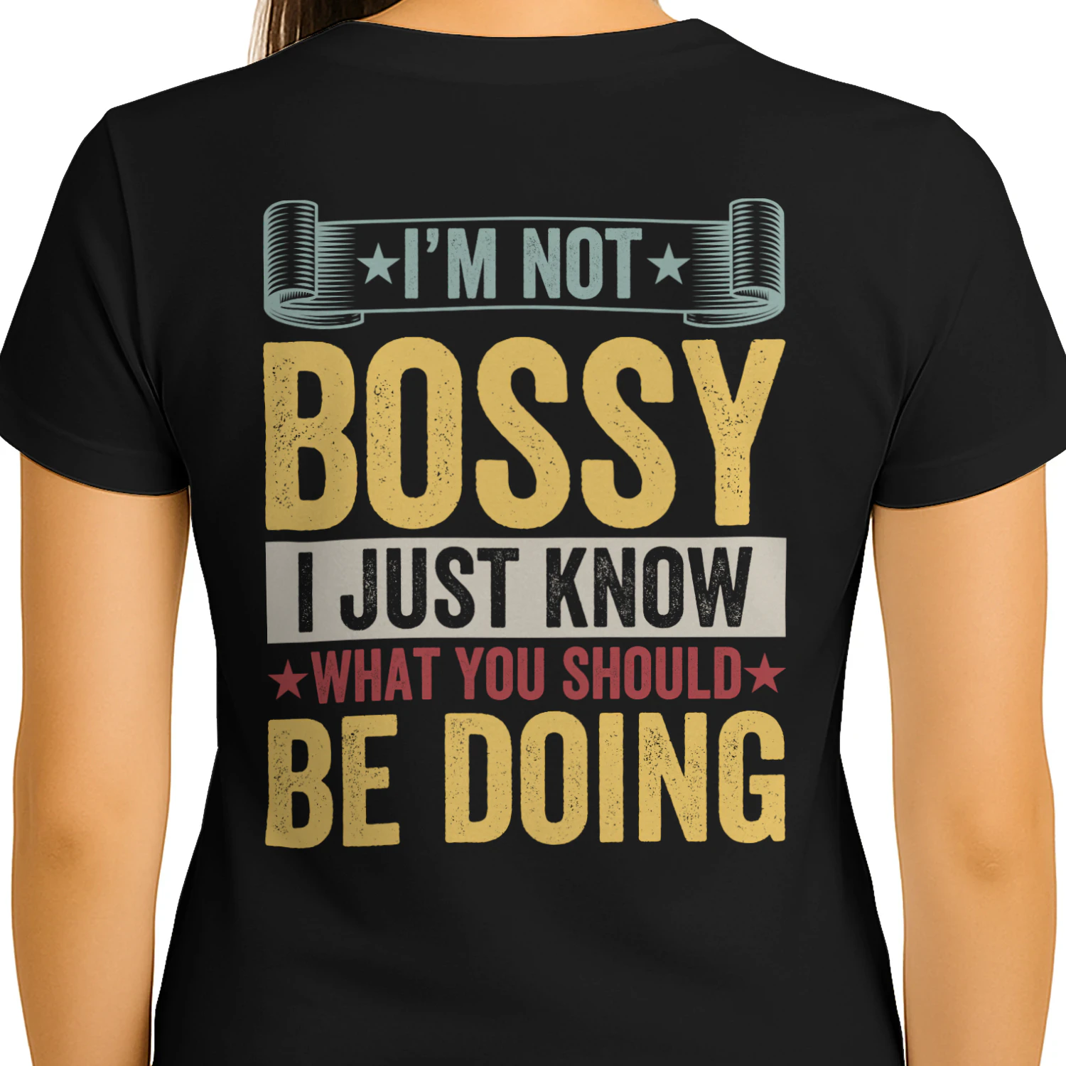 I'm Not Bossy I Just Know What You Should Be Doing Graphic T-Shirt