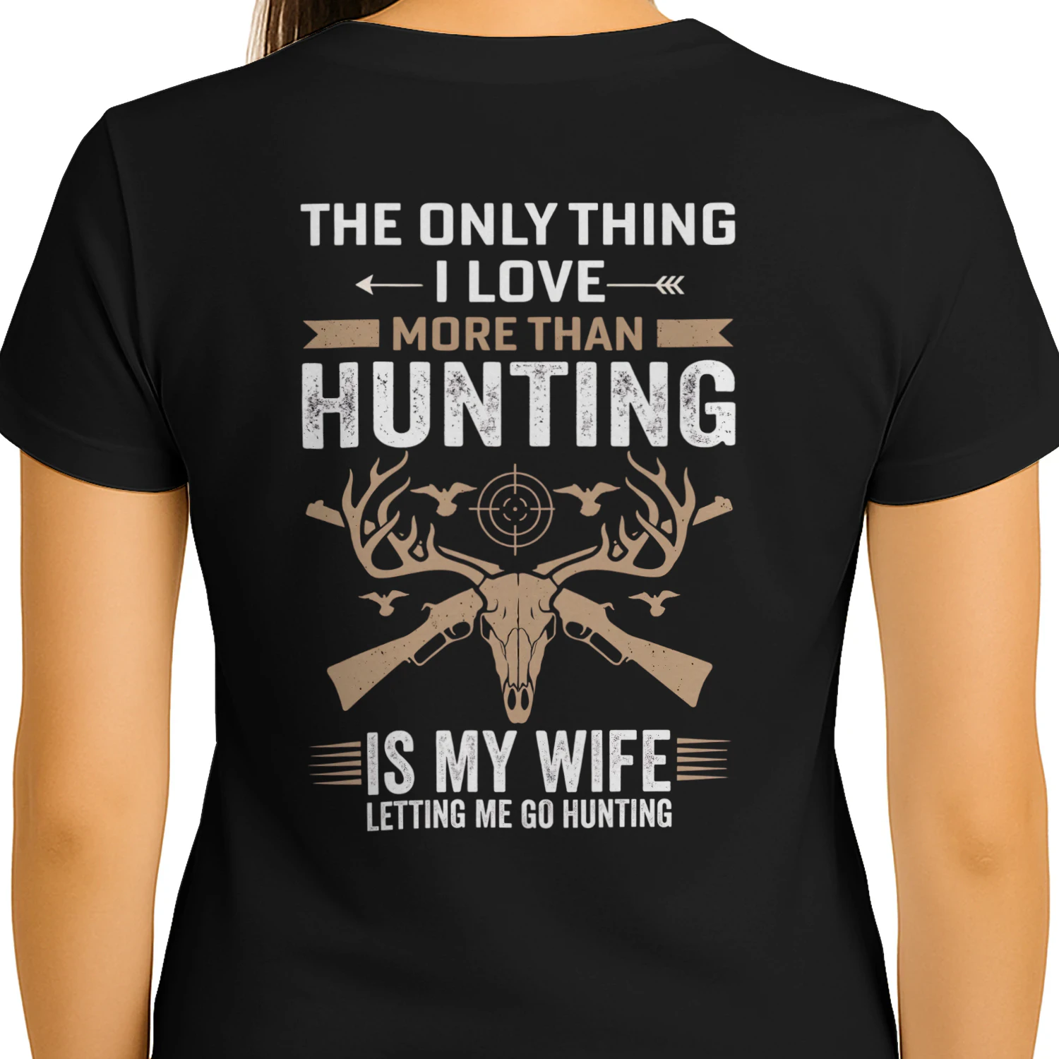 Only Thing I Love More Than Hunting Is My Wife Funny T-Shirt