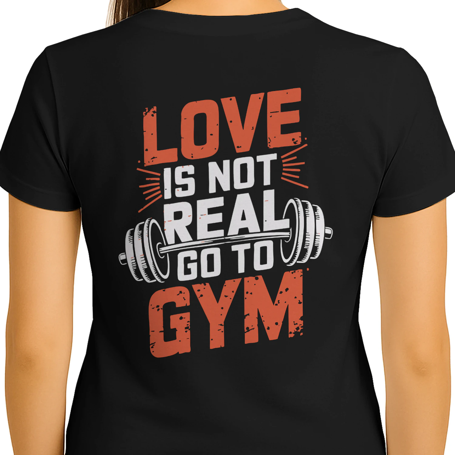 Love Is Not Real Go To Gym Funny Fitness Graphic T-Shirt