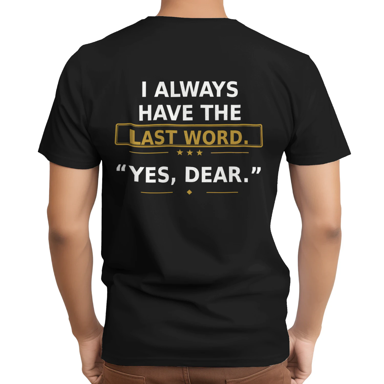I Always Have the Last Word Yes Dear Funny Husband T-Shirt