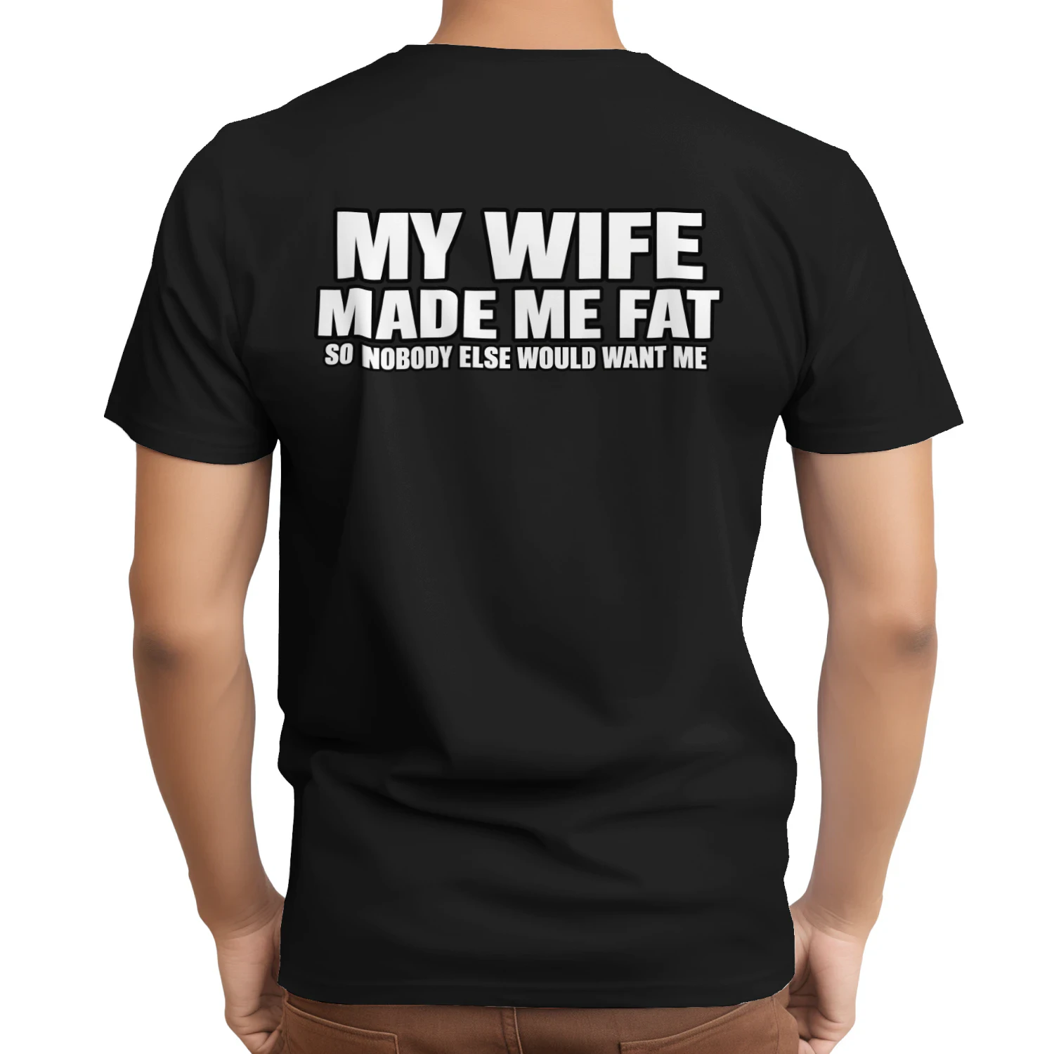 My Wife Made Me Fat Funny Husband Humor T-Shirt