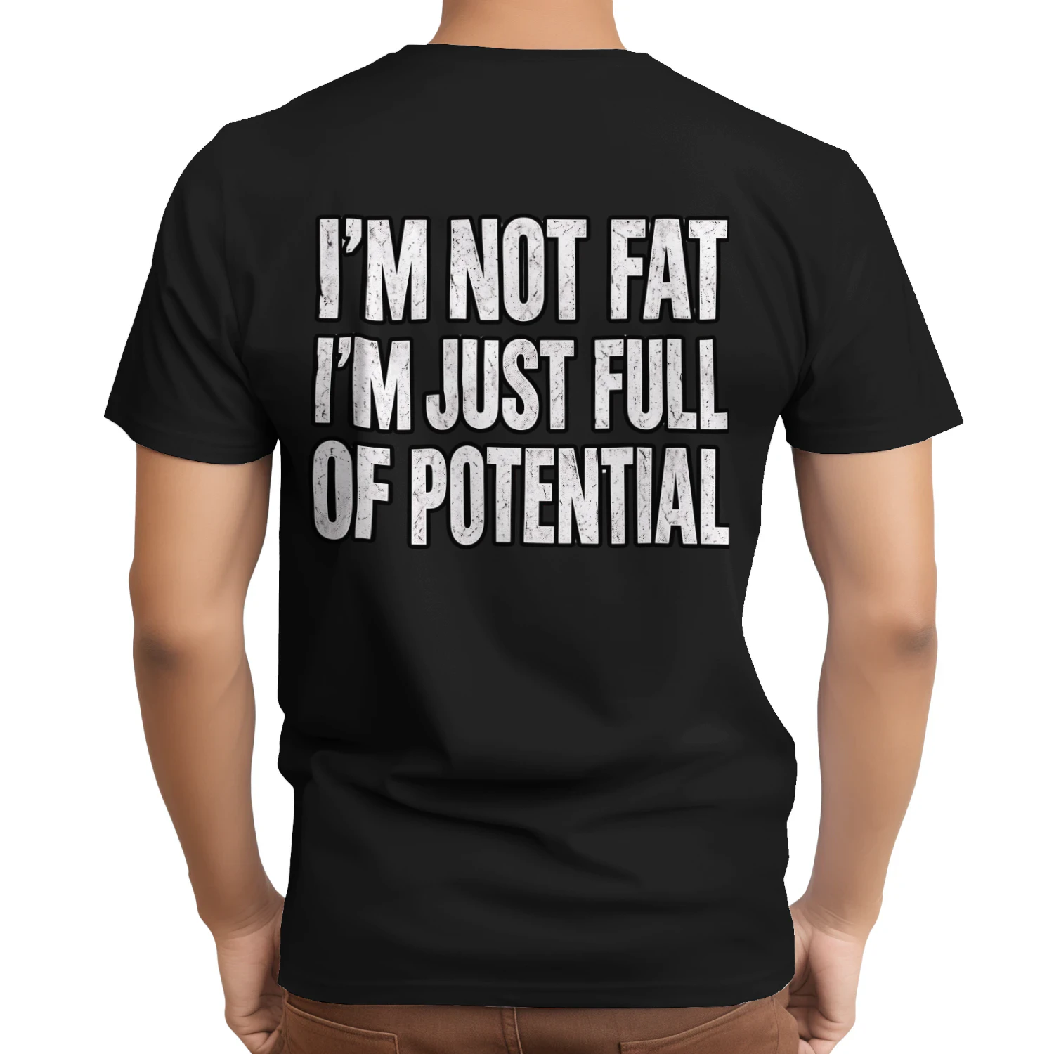 I'm Not Fat I'm Just Full Of Potential Funny Sarcastic T-Shirt