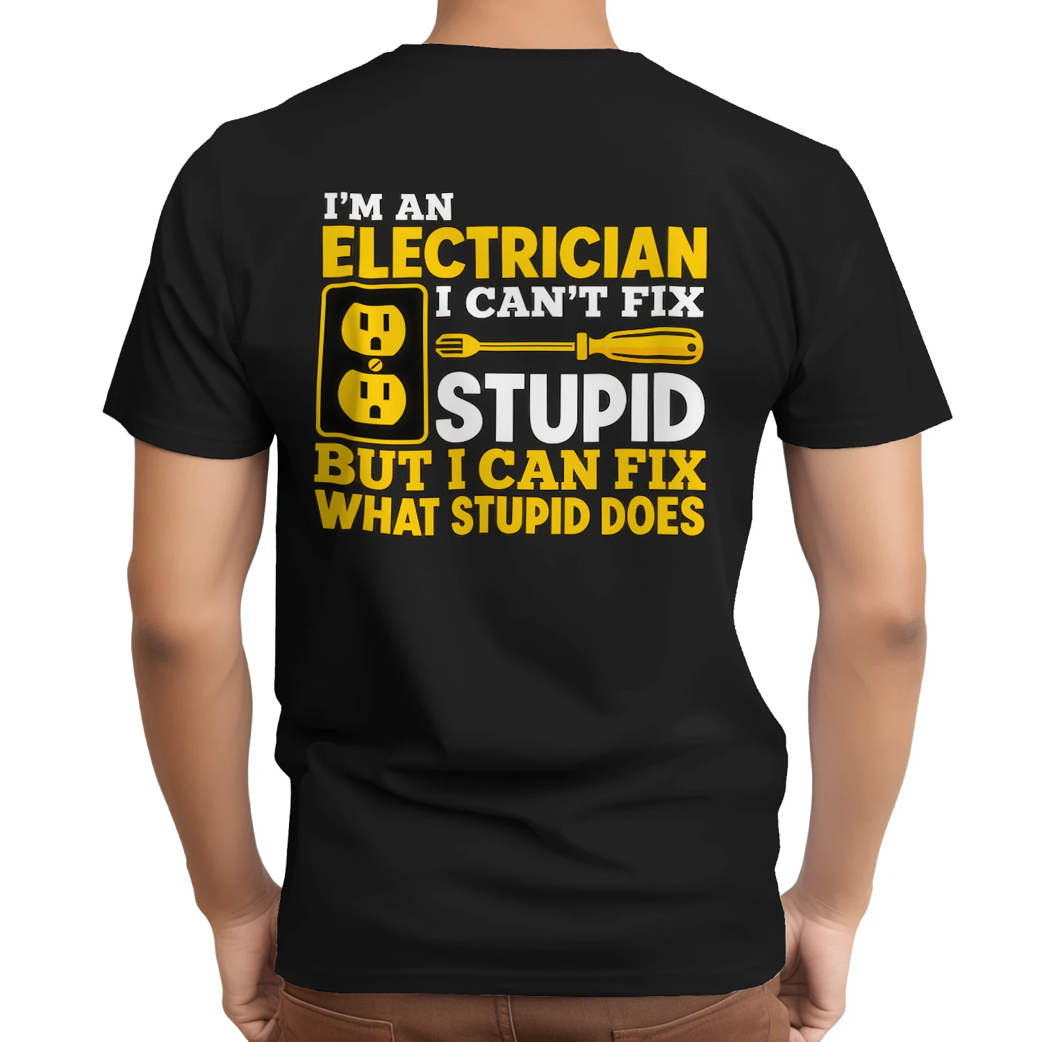 I'm An Electrician I Can't Fix Stupid Funny T-Shirt