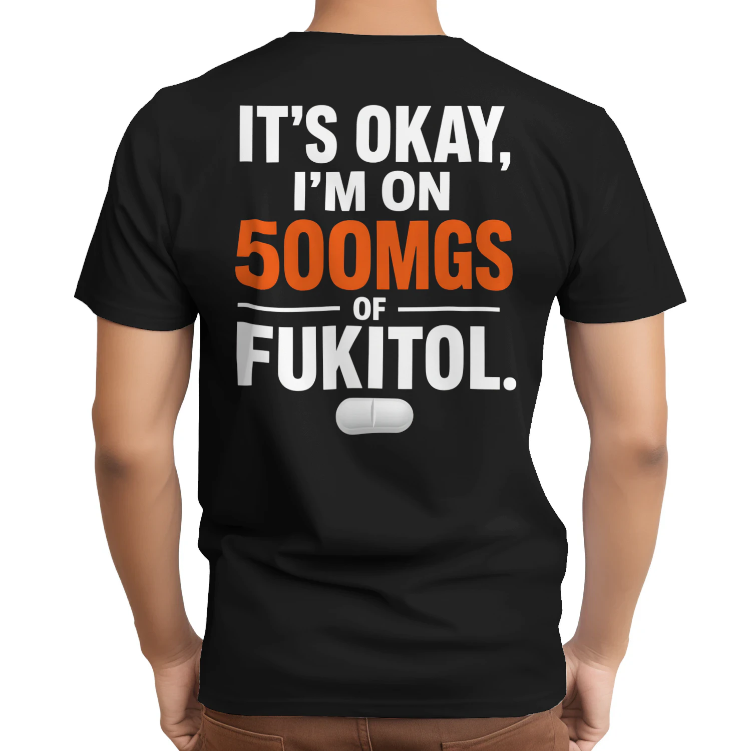 500mgs Of Fukitol Funny Sarcastic T-Shirt