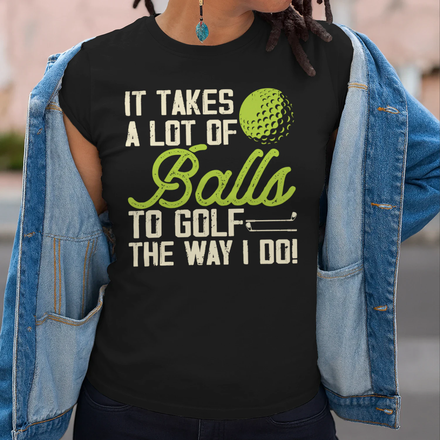 It Takes A Lot Of Balls To Golf The Way I Do Funny T-Shirt