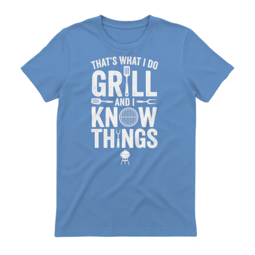 I Grill And I Know Things BBQ