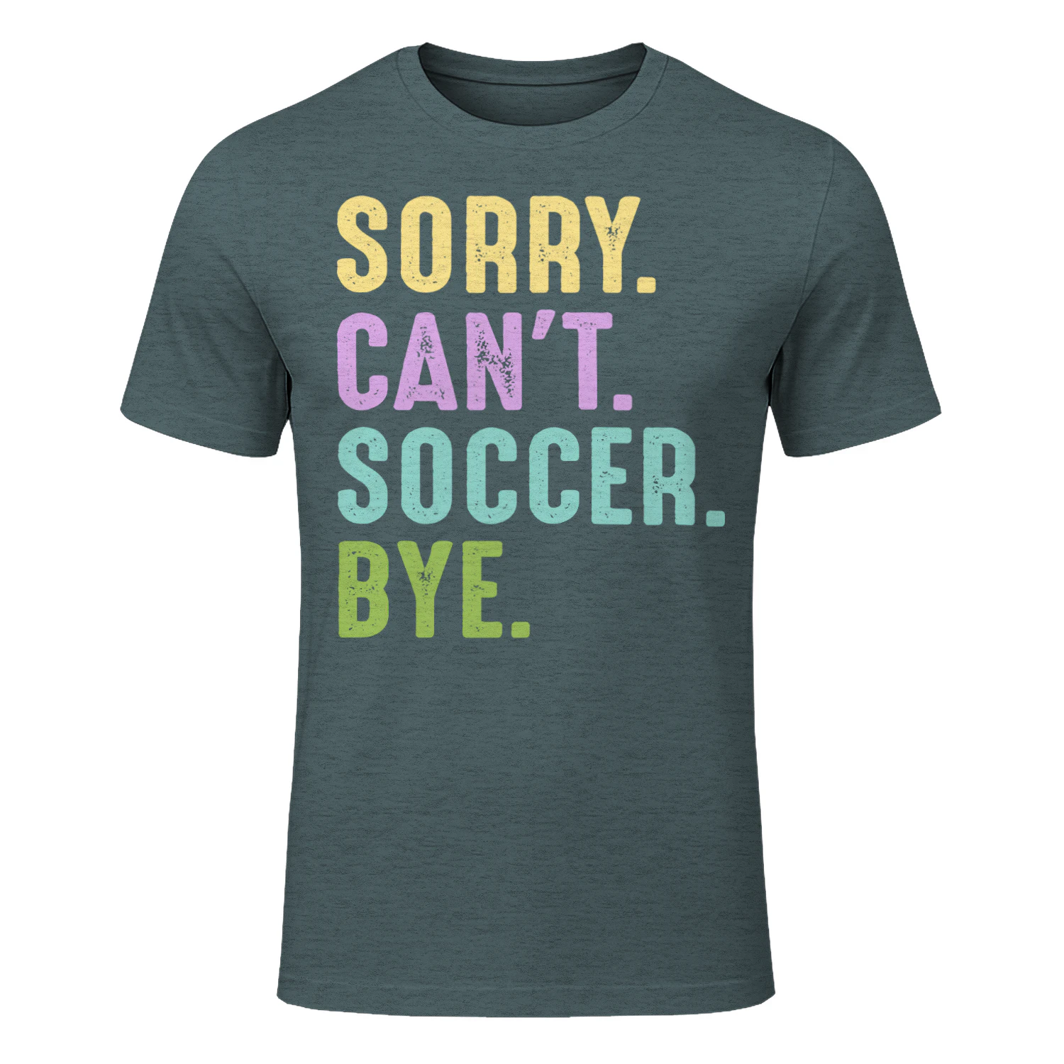 Sorry Can't Soccer Bye Funny Slogan Graphic T-Shirt