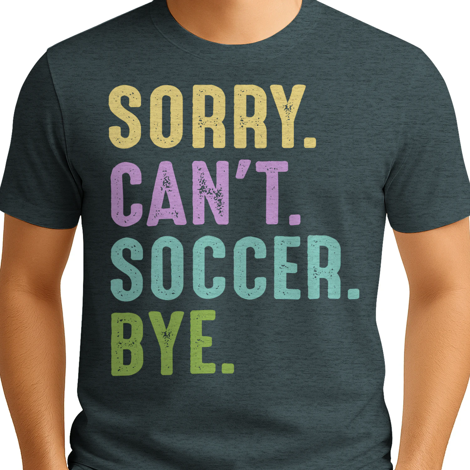 Sorry Can't Soccer Bye Funny Slogan Graphic T-Shirt