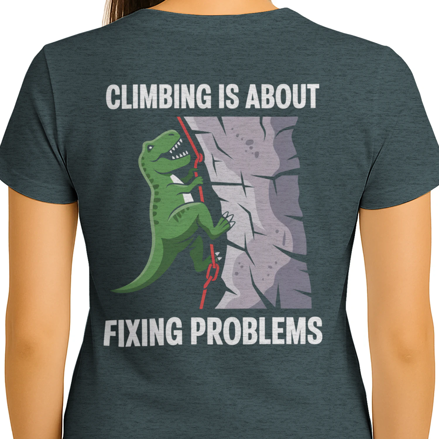 Climbing Is About Fixing Problems T-Rex Graphic T-Shirt