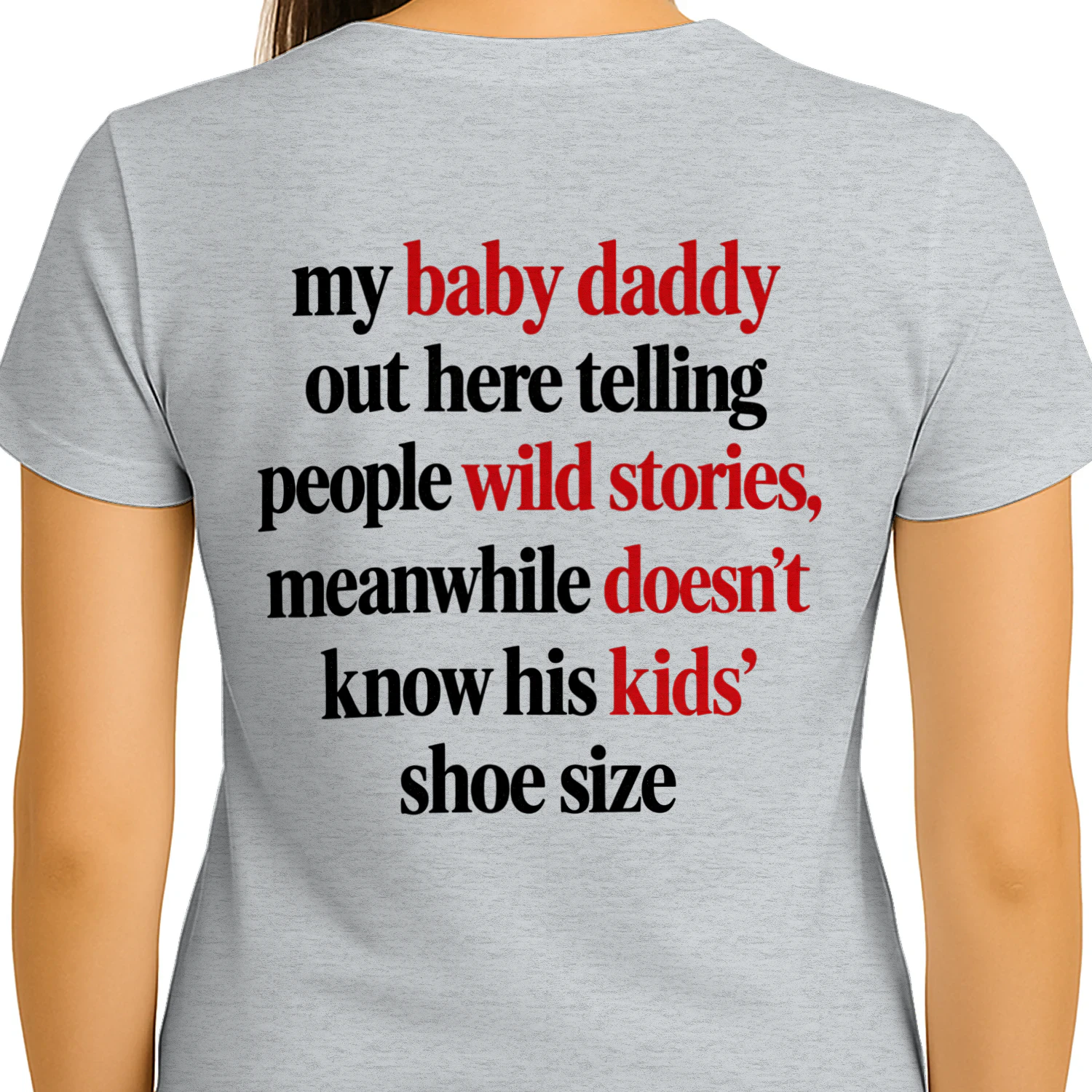 My Baby Daddy Wild Stories Funny Sarcastic T-Shirt