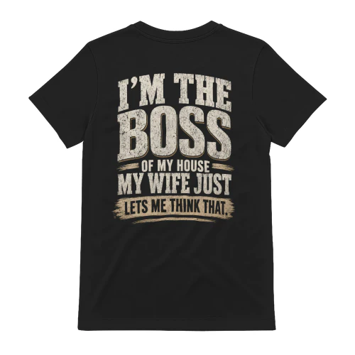 Boss Of My House Wife Lets Me Think Humor