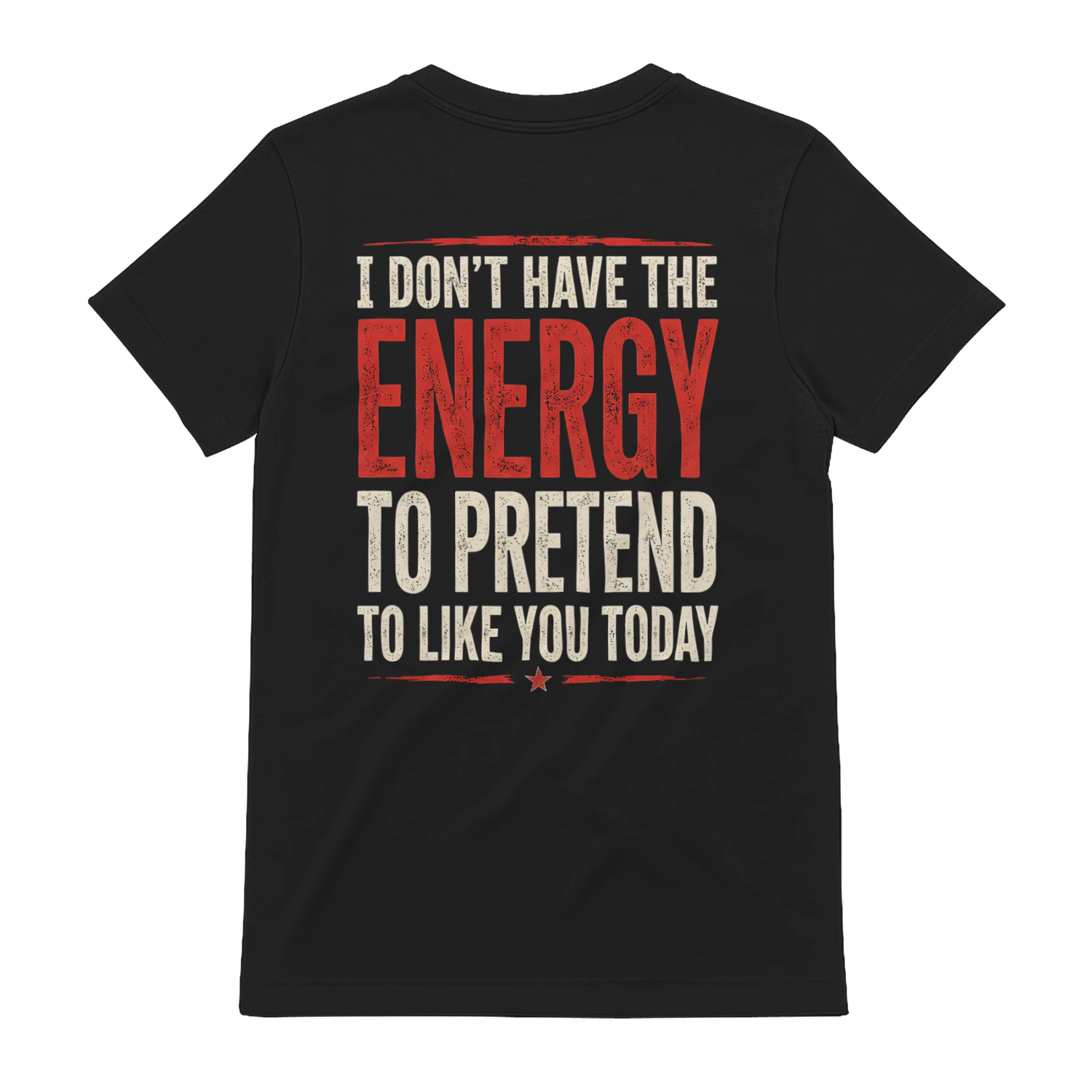 I Don't Have The Energy To Pretend To Like You Today Sarcastic Vintage T-Shirt