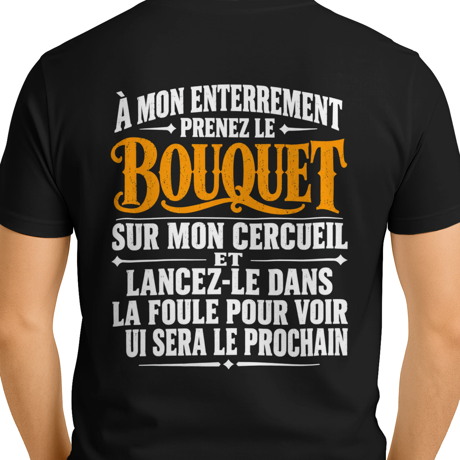 À Mon Enterrement Prenez Le Bouquet Sur Mon Cercueil Et Lancez-Le Dans La Foule Pour Voir Qui Sera Le Prochain Funny French T-Shirt