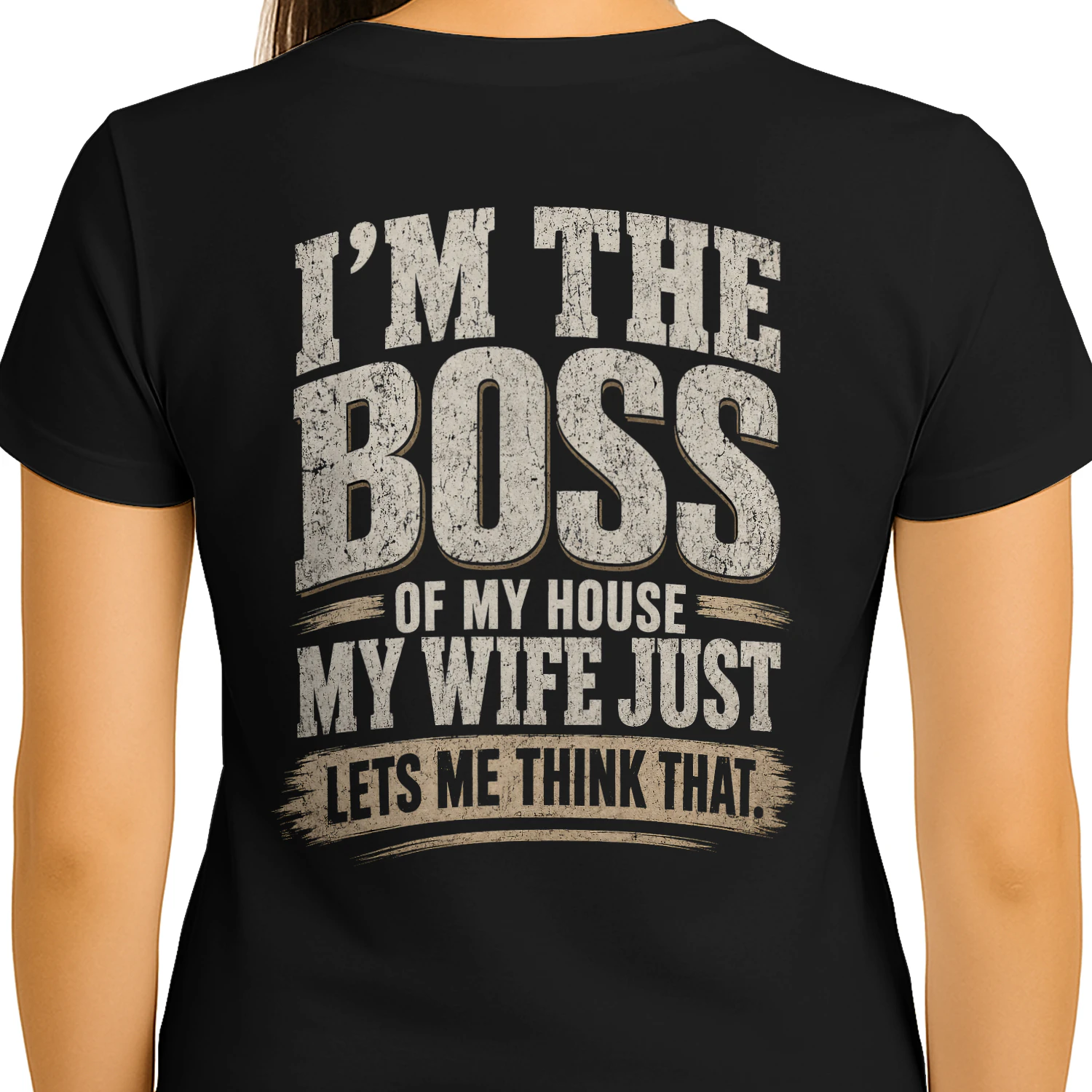 I'm The Boss Of My House My Wife Just Lets Me Think That Funny Husband T-Shirt