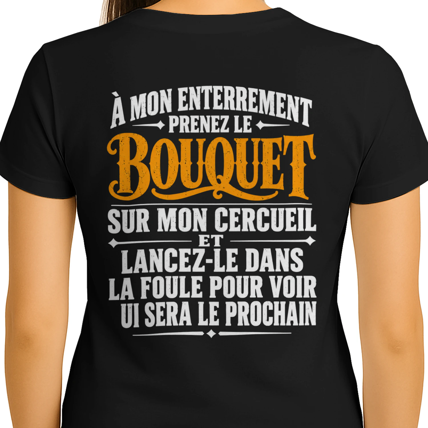 À Mon Enterrement Prenez Le Bouquet Sur Mon Cercueil Et Lancez-Le Dans La Foule Pour Voir Qui Sera Le Prochain Funny French T-Shirt